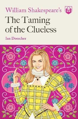 William Shakespeare's The Taming of the Clueless(English, Paperback, Doescher Ian)