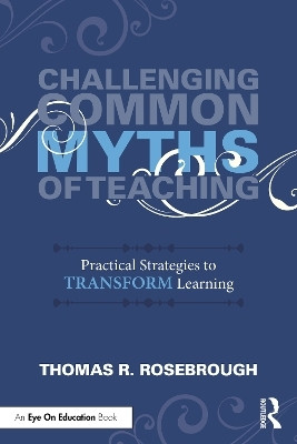 Challenging Common Myths of Teaching(English, Paperback, Rosebrough Thomas R.)