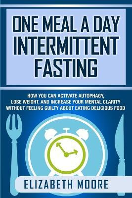 One Meal a Day Intermittent Fasting(English, Paperback, Moore Elizabeth)