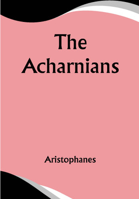 The Acharnians(Paperback, Aristophanes)
