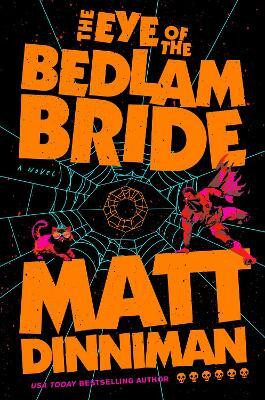 The Eye of the Bedlam Bride(English, Hardcover, Dinniman Matt)