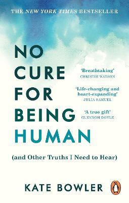 No Cure for Being Human(English, Paperback, Bowler Kate)
