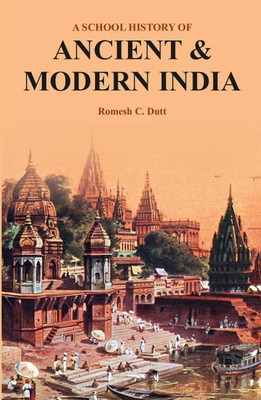 A School History of Ancient & Modern India [Hardcover](Hardcover, Romesh C. Dutt)