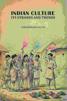 Indian Culture Its Strands And Trends [Hardcover](Hardcover, Hirendranath Dutta)