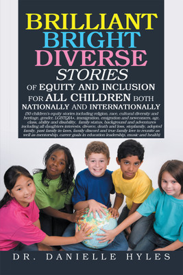 Brilliant Bright Diverse Stories Of Equity And Inclusion For All Children Both Nationally and Internationally(English, Paperback, Hyles Danielle Dr)