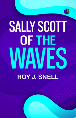 Sally Scott of the WAVES(Paperback, Roy J. Snell)
