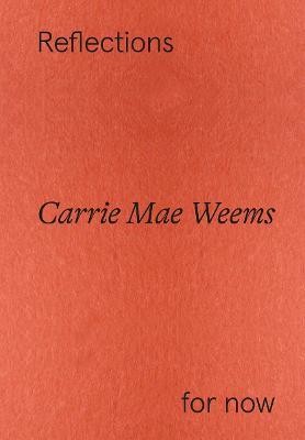 Carrie Mae Weems: Reflections for now(English, Paperback, unknown)