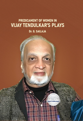 Predicament of Women in Vijay Tendulkar’s Plays(Paperback, Dr. G. Sailaja)