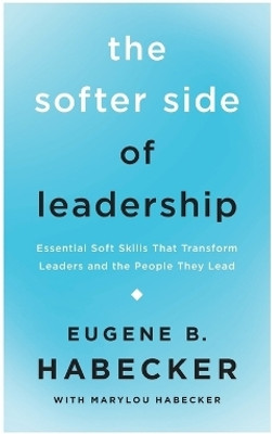 The Softer Side of Leadership(English, Paperback, Habecker Eugene B.)