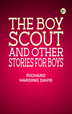 The Boy Scout and Other Stories for Boys(Paperback, Richard Harding Davis)
