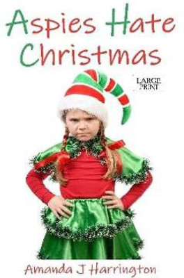 Aspies Hate Christmas Large Print(English, Paperback, Harrington Amanda J)