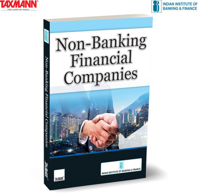 IIBF X Taxmann's Non-Banking Financial Companies (NBFCs) – Comprehensively Covers NBFC Operations | Regulations (including the SBR Framework) | Risk Management | Financial Inclusion In India(Paperback, Indian Institute of Banking, Finance)