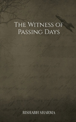 The Witness of Passing Days(English, Paperback, Rishabh Sharma)
