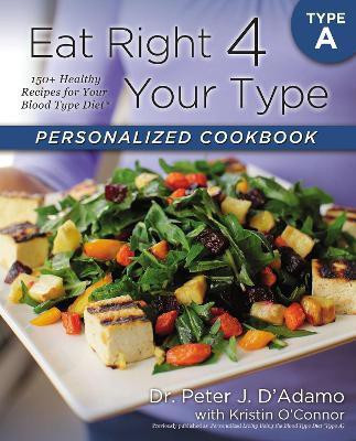 Eat Right 4 Your Type Personalized Cookbook Type A(English, Paperback, D'Adamo Peter J. Dr.)