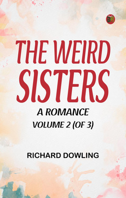 The Weird Sisters A Romance. Volume 2 (of 3)(Paperback, Richard Dowling)