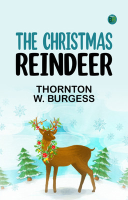 The Christmas Reindeer(Paperback, Thornton W. Burgess)