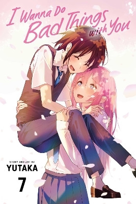 I Wanna Do Bad Things with You, Vol. 7: Volume 7(English, Paperback, Yutaka)