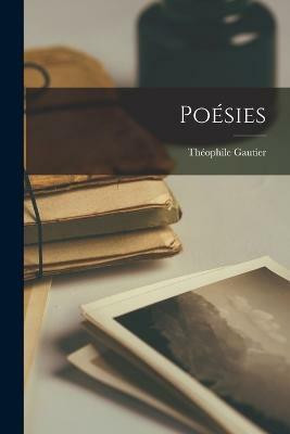 Poesies(French, Paperback, Gautier Theophile)