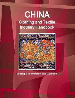 China Clothing and Textile Industry Handbook - Strategic Information and Contacts(English, Paperback, IBP Inc.)
