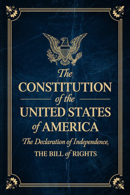 The Constitution of the United States of America: The Declaration of Independence, The Bill of Rights(Hardcover, Founding Fathers)
