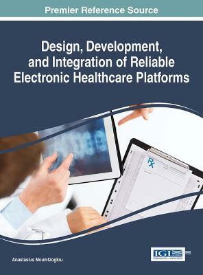 Design, Development, and Integration of Reliable Electronic Healthcare Platforms(English, Hardcover, unknown)