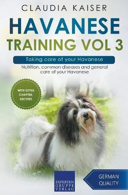 Havanese Training Vol 3 - Taking care of your Havanese(English, Paperback, Kaiser Claudia)