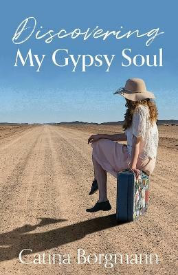Discovering My Gypsy Soul(English, Paperback, Borgmann Catina)