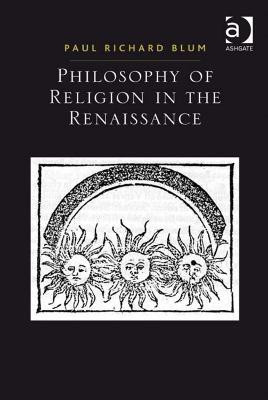 Philosophy of Religion in the Renaissance(English, Hardcover, Blum Paul Richard)