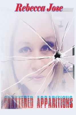 Shattered Apparitions(English, Paperback, Jose Rebecca)