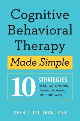 Cognitive Behavioral Therapy Made Simple(English, Paperback, Gillihan Seth)