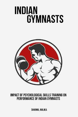 Impact of Psychological Skills Training on Performance of Indian Gymnasts(English, Paperback, Malika Sharma)