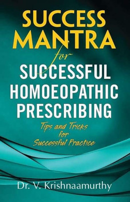 Success Mantra for Successful Homoeopathic Prescribing(English, Paperback, Krishnaamurthy V Dr.)