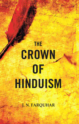 The Crown of Hinduism [Hardcover](Hardcover, J. N. Farquhar)