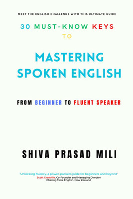 30 MUST-KNOW KEYS TO MASTERING SPOKEN ENGLISH(English, Paperback, SHIVA PRASAD MILI)