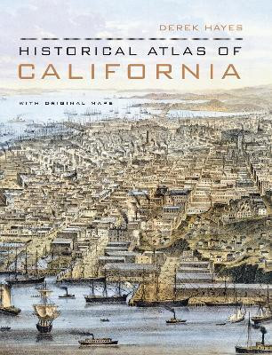 Historical Atlas of California(English, Hardcover, Hayes Derek)