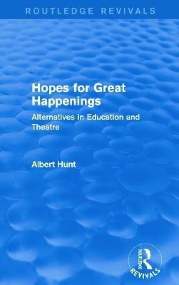 Hopes for Great Happenings (Routledge Revivals)(English, Paperback, Hunt Albert)