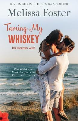 Taming My Whiskey - Im Herzen wild(German, Paperback, Foster Melissa)