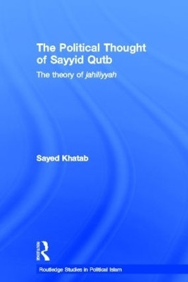 The Political Thought of Sayyid Qutb(English, Hardcover, Khatab Sayed)