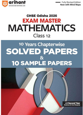 Arihant CHSE Odisha Master Mathematics Class 12 Exam 2026 | With 10 Years Chapterwise Solved Papers and 10 Sample Papers | Fully Revised Edition with Mind Maps | +2 Second Year | English Medium(Paperback, Dr. Devarishi Mohanty, Laxman Prasad) Arihant CHSE Odisha Master Mathematics Class 12 Exam 2026 | With 10 Years Chapterwise Solved Papers and 10 Sample Papers | Fully Revised Edition with Mind Maps | +2 Second Year | English Medium(Paperback, Dr. Devarishi Mohanty, Laxman Prasad)