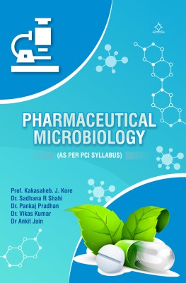 PHARMACEUTICAL MICROBIOLOGY (As Per PCI Syllabus)(Paperback, Prof. Kakasaheb. J. Kore, Dr. Sadhana R Shahi, Dr. Pankaj Pradhan, Dr. Vikas Kumar, Dr Ankit Jain)