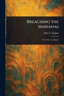 Breaching the Marianas(English, Paperback, Chapin John C)