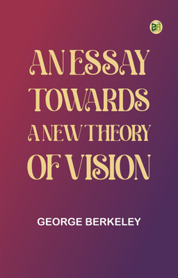 An Essay Towards a New Theory of Vision(Paperback, George Berkeley)