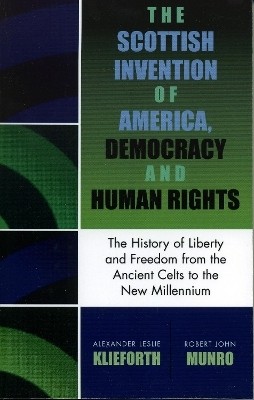 The Scottish Invention of America, Democracy and Human Rights(English, Paperback, Klieforth Alexander Leslie)