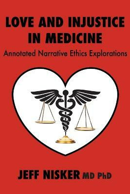 Love and Injustice in Medicine(English, Paperback, Nisker Jeff MD PhD)