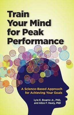 Train Your Mind for Peak Performance(English, Paperback, Bourne Lyle E.)