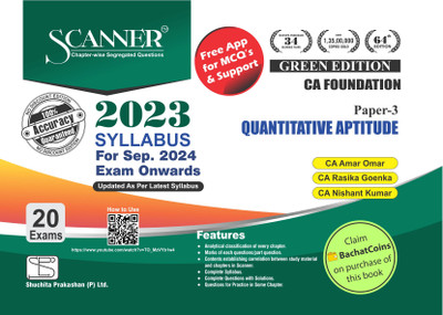 Quantitative Aptitude (Paper 3 | CA Foundation) Scanner - Including questions and solutions | 2023 Syllabus | Applicable for September 2024 Exam | Green Edition(Shuchita Prakashan (P) Ltd., CA Amar Omar, CA Rasika Goenka, CA Nishant Kumar) Quantitative Aptitude (Paper 3 | CA Foundation) Scanner - Including questions and solutions | 2023 Syllabus | Applicable for September 2024 Exam | Green Edition(Shuchita Prakashan (P) Ltd., CA Amar Omar, CA Rasika Goenka, CA Nishant Kumar)