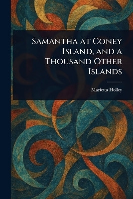 Samantha at Coney Island, and a Thousand Other Islands(English, Paperback, Holley Marietta)