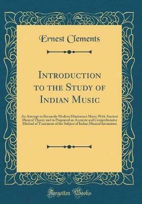 Introduction to the Study of Indian Music(English, Hardcover, Clements Ernest)