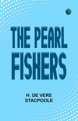 The Pearl Fishers(Paperback, H. De Vere Stacpoole)