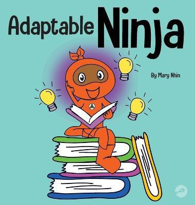 Adaptable Ninja(English, Hardcover, Nhin Mary)